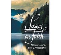 A T Jones E J Waggoner Lessons on Faith (Tascabile)