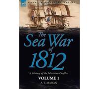 A T Mahan The Sea War of 1812 (Copertina rigida)