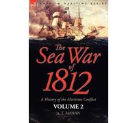 A T Mahan The Sea War of 1812 (Tascabile)