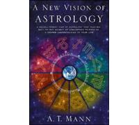 A.T. Mann A New Vision of Astrology (Tascabile)