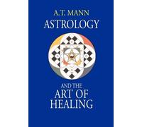 A T Mann Astrology and the Art of Healing (Tascabile)