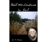 A T Pierson Shall We Continue in Sin? (Tascabile)