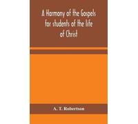 A T Robertson A harmony of the Gospels for students of the li (Copertina rigida)