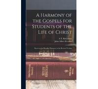 A T Robertson A Harmony of the Gospels for Students of the Li (Copertina rigida)