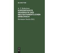 A T Robertson Kurzgefasste Grammatik Des Neutestamentlichen G (Copertina rigida)