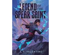 A T Valentine Shattered Light (Tascabile) Legend of the Spear Saint