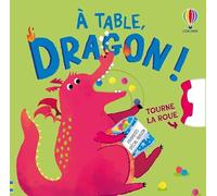 À table, dragon ! - Tourne la roue - dès 2 ans
