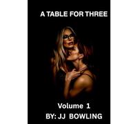 A TABLE FOR THREE Volume 1: Romanic Erotica | 281 pages, 6x9 book | Mature Characters | Love and Passion | Adult Content