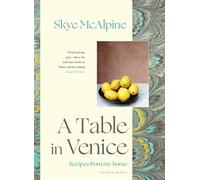 A Table in Venice: Recipes from my home-McAlpine, Skye-Copertina rigida