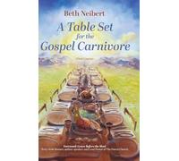 A Table Set for the Gospel Carnivore: First Course