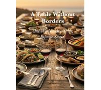 A Table Without Borders: One World, One Table, Infinite Stories