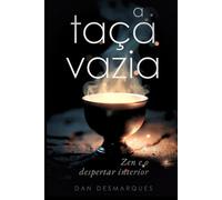 A Taça Vazia: Zen e o Despertar Interior