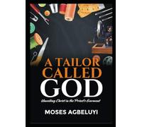 A TAILOR CALLED GOD: Unveiling Christ in the Priest's Garment