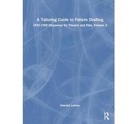 A Tailoring Guide to Pattern Drafting: 1850-1900 Menswear for Theatre and Film, Volume 2