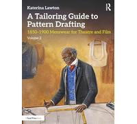 A Tailoring Guide to Pattern Drafting: 1850-1900 Menswear for Theatre and Film, Volume 2