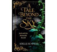 A Tale Beyond the Sky: Jack and the Beanstalk Retold