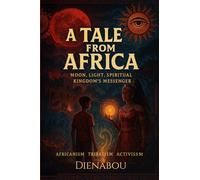 A Tale from Africa: Moon, Light, Spiritual Kingdom's Messenger
