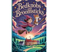 A Tale Left Hanging Bedknobs and Broomsticks: A Magical Adventure of Courage, Friendship, and Endless Imagination