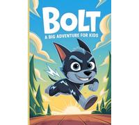 A Tale Left Hanging BOLT A Big Adventure for Kids: A Heartwarming Children’s Adventure About a Dog Who Discovers His Real Superpower