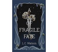 L C Watson A Tale of Fragile Fate (Tascabile)