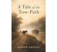 A TALE OF THE TOW-PATH: An American Realist Novel of Ordinary Lives