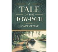 A Tale of the Tow-Path: An American Story of Labor and Moral Struggle (Annotated)