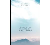 A Tale of Two Cities: A STORY OF THE FRENCH REVOLUTION