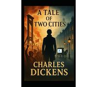 A Tale of Two Cities: A STORY OF THE FRENCH REVOLUTION WITH ANNOTATIONS