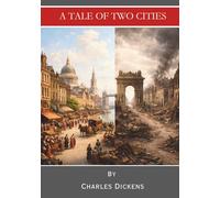 A Tale of Two Cities: A Timeless Classic of Historical Fiction (Annotated)