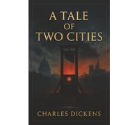 A Tale of Two Cities: Love and Sacrifice in the Shadow of Revolution