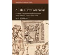 A Tale of Two Granadas: Custom, Community, and Citizenship in the Spanish Empire, 1568-1668