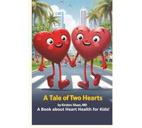 A Tale of Two Hearts: A Book about Heart Health for Kids