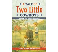 A Tale of Two Little Cowboys: Becky The Run Away Cow