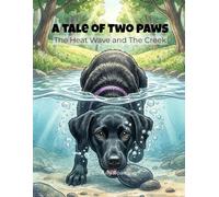 A Tale of Two Paws: The Heat Wave and The Creek