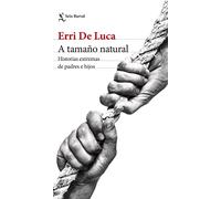 A tamaño natural: Historias extremas de padres e hijos