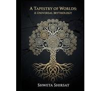 A Tapestry of Worlds: A Universal Mythology