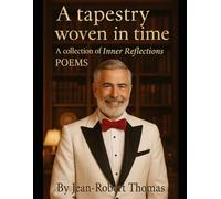 A Tapestry Woven in Time, A collection of Inner Reflections POEMS
