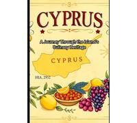 A Taste of Cyprus A Journey Through the Island’s Culinary Heritage