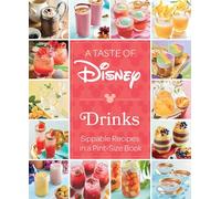 A Taste of Disney Drinks: Sippable Recipes in a Pint-Size Book