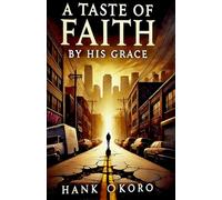 A TASTE OF FAITH: By His Grace