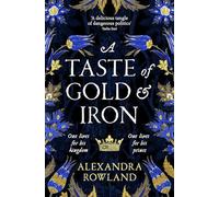 Alexandra Rowland A Taste of Gold and Iron (Tascabile)