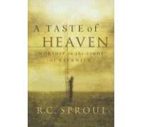 A Taste of Heaven: Worship in the Light of Eternity