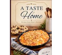 A Taste of Home: Recipes from Mom's Kitchen