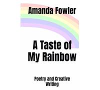 A Taste of My Rainbow: Poetry and Creative Writing