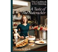 A Taste of The Nutcracker: This Cookbook is for Dancing