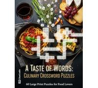 A Taste of Words: Culinary Crossword Puzzles: 60 Large Print Puzzles for Food Lovers | A Delicious Brain Game for Chefs, Home Cooks, and Gastronomy Enthusiasts