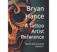 A Tattoo Artist Reference: skulls and Zombies volume 1