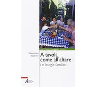 A tavola come all'altare. Le liturgie familiari