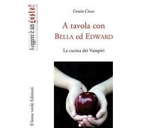 A tavola con Bella ed Edward. La cucina dei vampiri