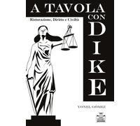 A tavola con Dike. Ristorazione, diritto e civiltà